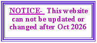 Text Box: NOTICE-  This website can not be updated or changed after Oct 2026